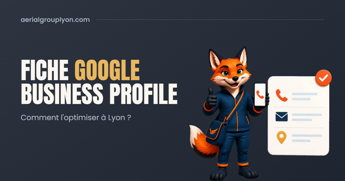 Comment optimiser sa fiche Google Business Profile à Lyon ?